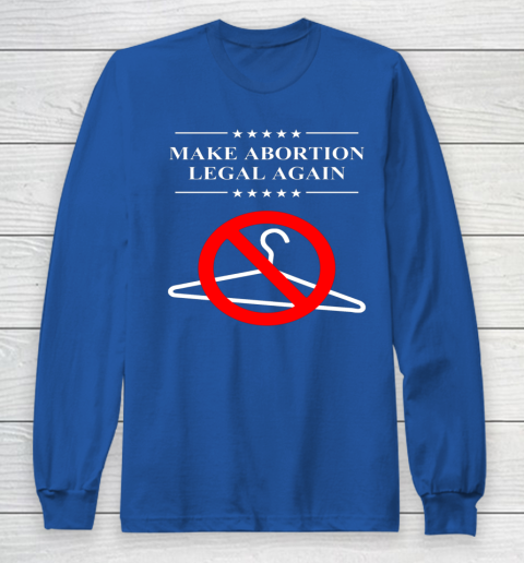 Pro Choice Shirt Make Abortion Legal Again Long Sleeve T-Shirt 4