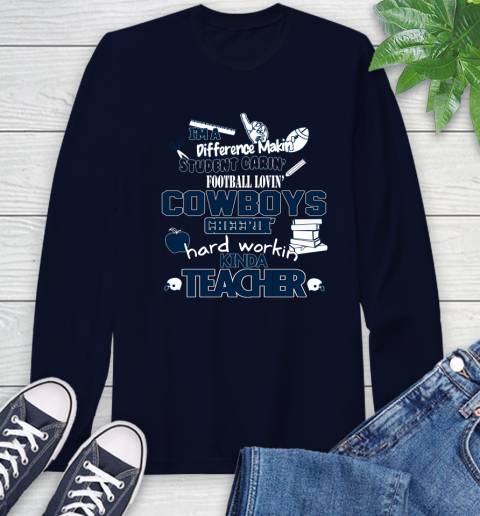 Dallas Cowboys NFL I'm A Difference Making Student Caring Football Loving Kinda Teacher Long Sleeve T-Shirt 3