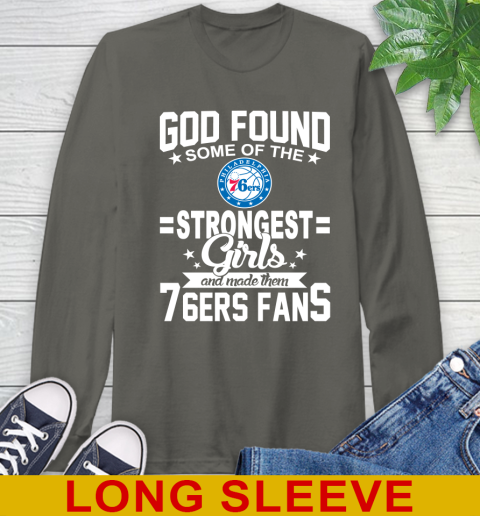 Philadelphia 76ers NBA Basketball God Found Some Of The Strongest Girls Adoring Fans Long Sleeve T-Shirt 10