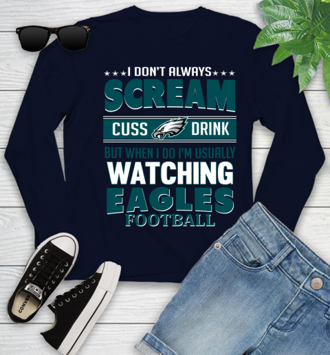 Philadelphia Eagles NFL Football I Scream Cuss Drink When I'm Watching My Team Youth Long Sleeve 2
