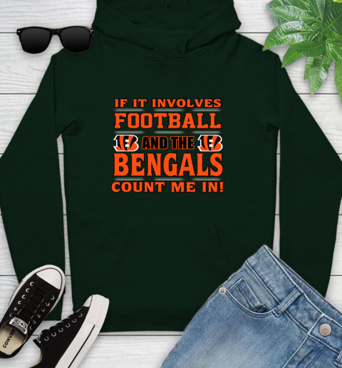 NFL If It Involves Football And The Cincinnati Bengals Count Me In Sports Youth Hoodie 13