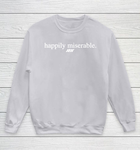 Happily Miserable Shirt Youth Sweatshirt 3