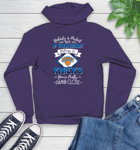 NBA Basketball New York Knicks Nobody Is Perfect But If Your Heart Belongs To Knicks You're Pretty Damn Close Shirt Youth Hoodie 5