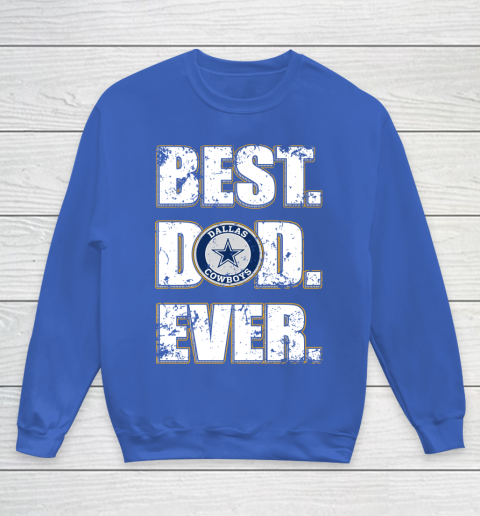 NFL Dallas Cowboys Football Best Dad Ever Family Shirt Youth Sweatshirt 6
