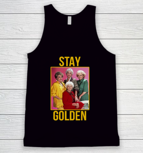 Golden Girls tshirt STAY GOLDEN Tank Top