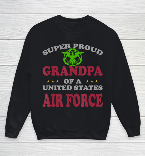 GrandFather gift shirt Veteran Super Proud Grandpa of a United States Air Force T Shirt Youth Sweatshirt