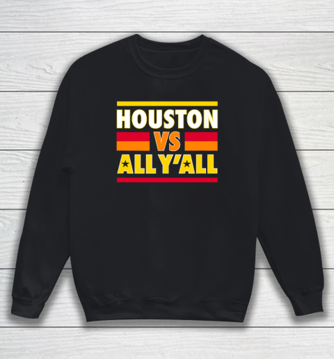 Houston Vs. All Y'all  Houston Baseball Sweatshirt
