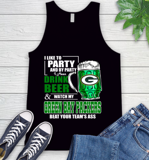 NFL I Like To Party And By Party I Mean Drink Beer and Watch My Green Bay Packers Beat Your Team's Ass Football Tank Top