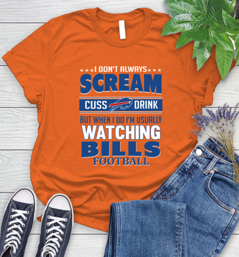 Buffalo Bills NFL Football I Scream Cuss Drink When I'm Watching My Team Women's T-Shirt 3