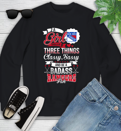 New York Rangers NHL Hockey A Girl Should Be Three Things Classy Sassy And A Be Badass Fan Youth Sweatshirt