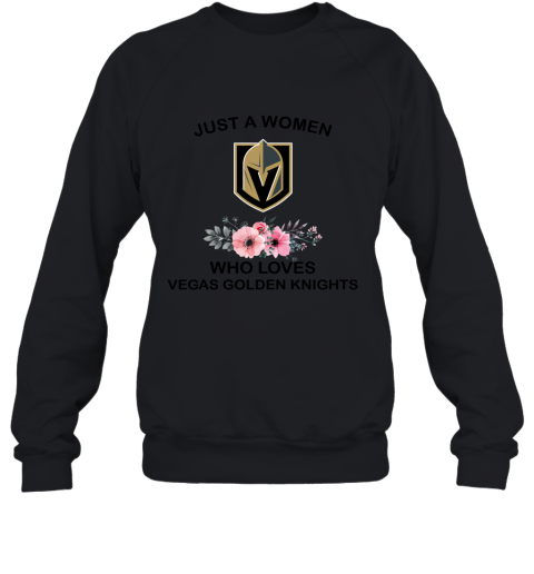 NHL Just A Woman Who Loves Vegas Golden Knights Hockey Sports Sweatshirt