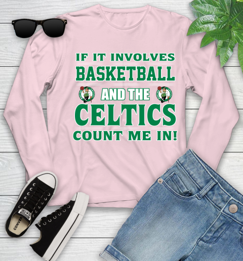 NBA If It Involves Basketball And Boston Celtics Count Me In Sports Youth Long Sleeve 10