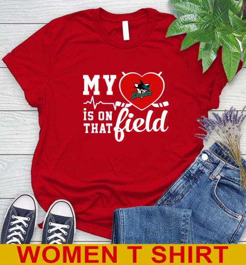 NHL My Heart Is On That Field Hockey Sports San Jose Sharks Women's T-Shirt 11