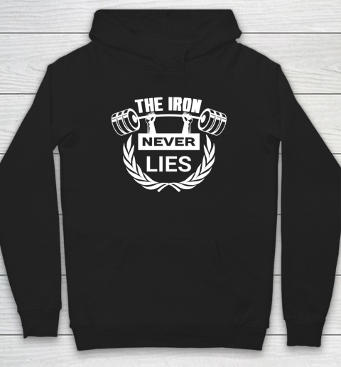 The Iron Never Lies  Strong Weightlifter Hoodie