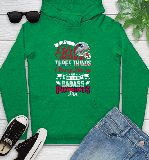 New England Patriots NFL Football A Girl Should Be Three Things Classy Sassy And A Be Badass Fan Youth Hoodie 9