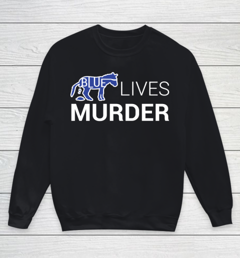 Blue Lives Murder BLM Shirt Youth Sweatshirt