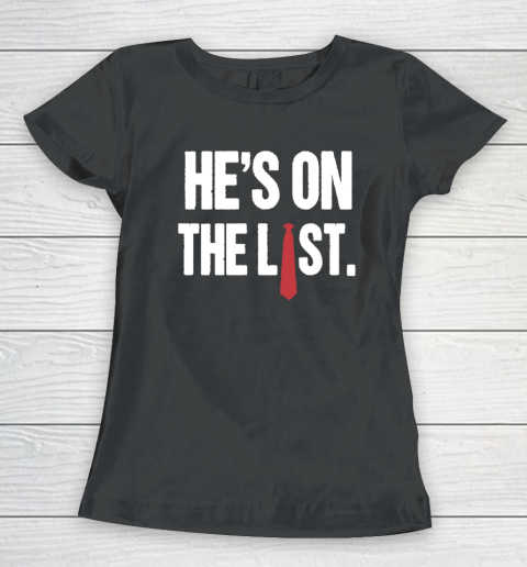 He's On The List Anti Trump Shirt Women's T-Shirt