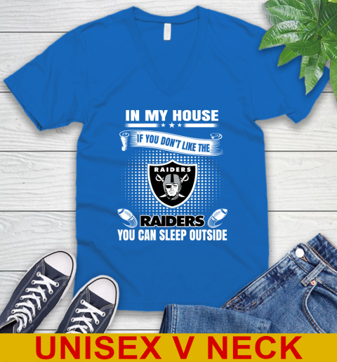 Oakland Raiders NFL Football In My House If You Don't Like The  Raiders You Can Sleep Outside Shirt V-Neck T-Shirt 5