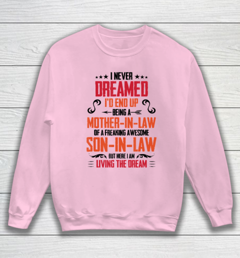 I Never Dreamed I'd End Up Being A Mother In Law Son in Law Sweatshirt 5