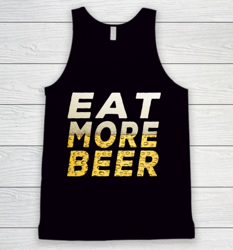 Beer Lover Funny Shirt EAT MORE BEER Tank Top