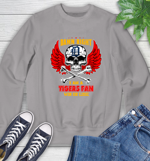 MLB Damn Right I Am A Detroit Tigers Win Or Lose Skull Baseball Sports Sweatshirt 5