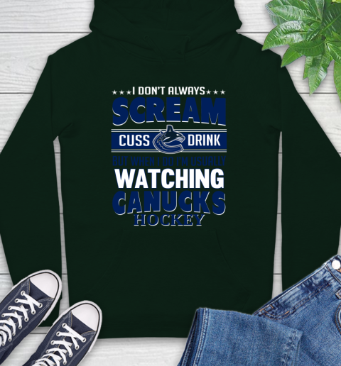 Vancouver Canucks NHL Hockey I Scream Cuss Drink When I'm Watching My Team Hoodie 12