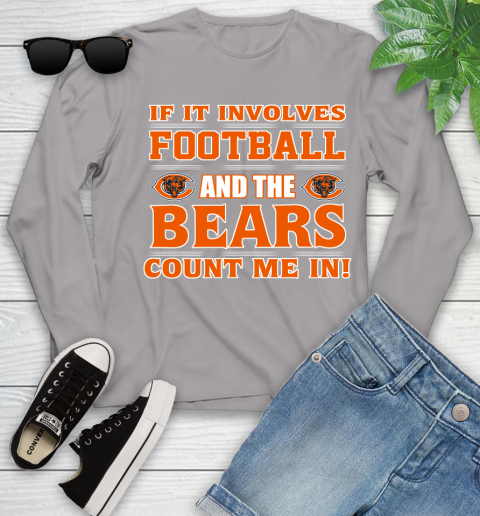 NFL If It Involves Football And The Chicago Bears Count Me In Sports Youth Long Sleeve 5