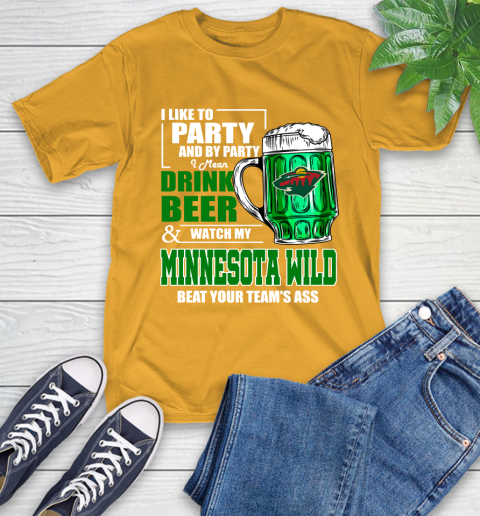 NHL I Like To Party And By Party I Mean Drink Beer And Watch My Minnesota Wild Beat Your Team's Ass Hockey T-Shirt 2