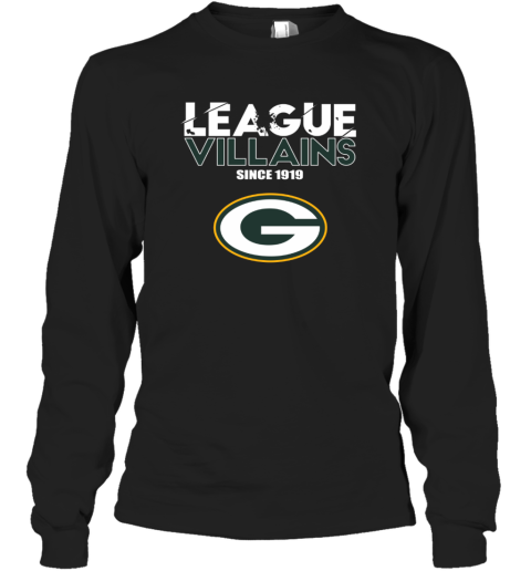 League Villains Since 1919 Green Bay Packers Long Sleeve T-Shirt