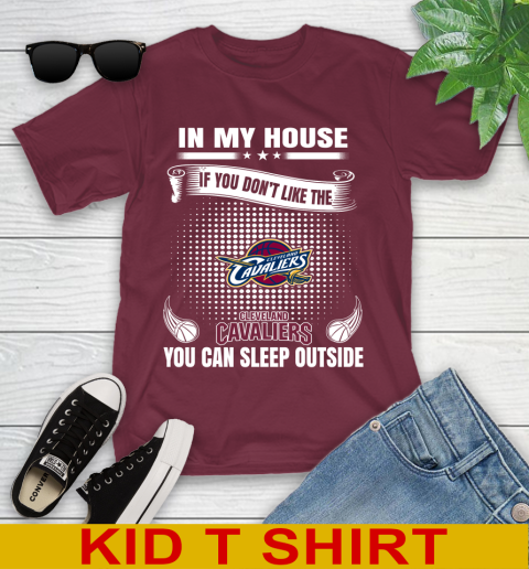 Cleveland Cavaliers NBA Basketball In My House If You Don't Like The Cavaliers You Can Sleep Outside Shirt Youth T-Shirt 5