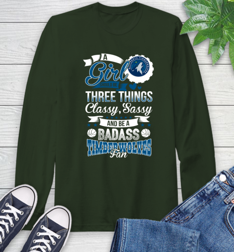 Minnesota Timberwolves NBA A Girl Should Be Three Things Classy Sassy And A Be Badass Fan Long Sleeve T-Shirt 7