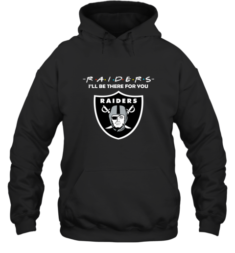 OAKLAND RAIDERS FRIENDS I'll Be There For You