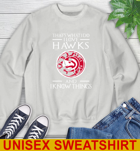 Atlanta Hawks NBA Basketball That's What I Do I Love My Team And I Know Things Game Of Thrones 29