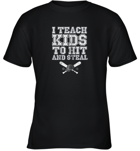 I Teach Kids to Hit and Steal, Baseball Coach Gift Youth T-Shirt