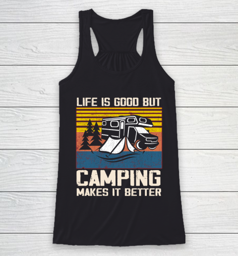 Life is good but Camping makes it better Racerback Tank