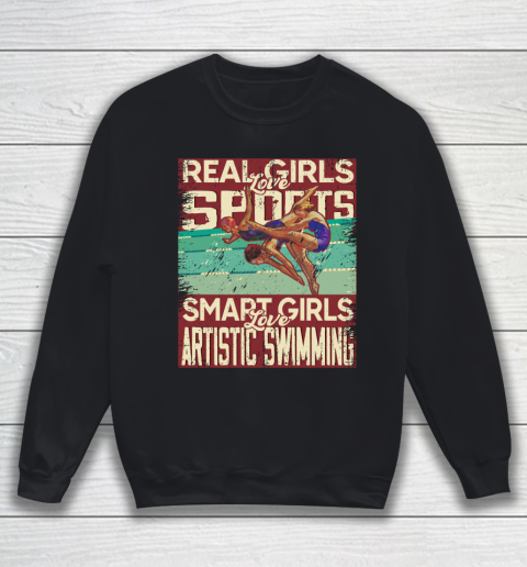 Real girls love sports smart girls love artistic swimming Sweatshirt
