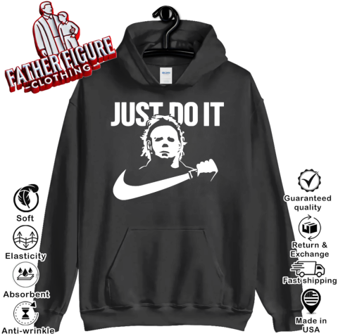 Just Do It Michael Myers Halloween 2024 Hoodie Father Figure Clothing