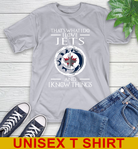 Winnipeg Jets NHL Hockey That's What I Do I Love My Team And I Know Things Game Of Thrones 5