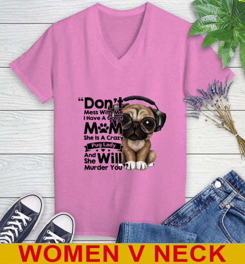 Don't mess with me i have a great mom Pug lady dog lover 72