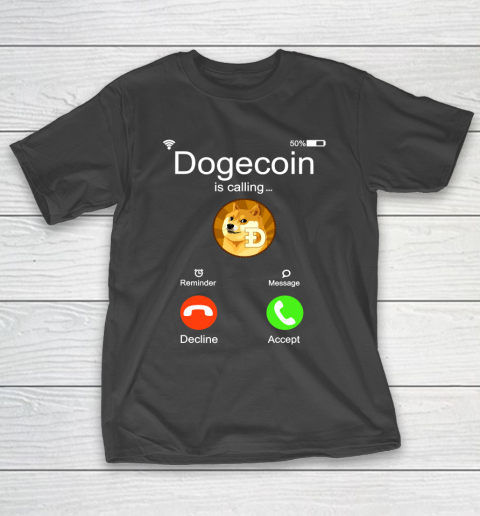Dogecoin is Calling Funny Crypto Doge Coin Meme T-Shirt