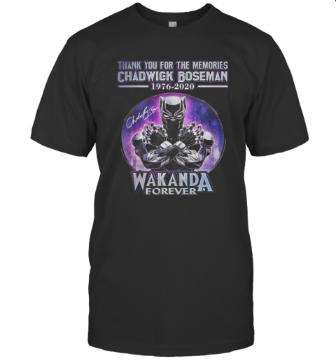Thank You For The Memories Chadwick Boseman 1976 2020 Wakanda Forever Signature T-Shirt