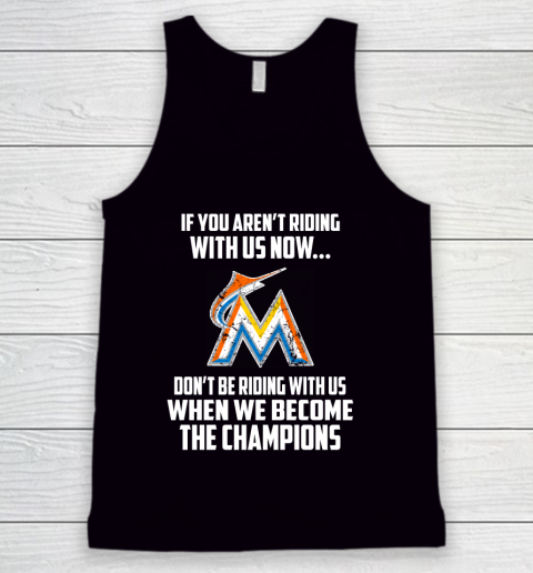 MLB Miami Marlins Baseball We Become The Champions Tank Top