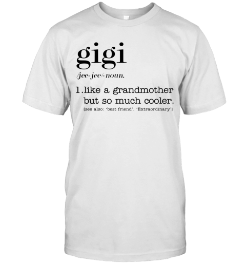 Gigi Like A Grandmother But So Much Cooler T-Shirt