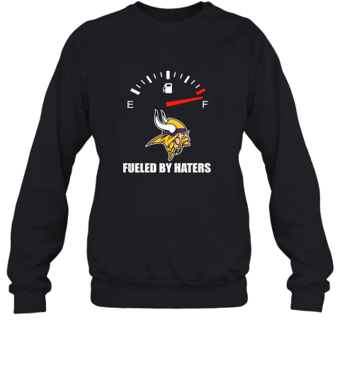 Fueled By Haters Maximum Fuel Minnesota Vikings Sweatshirt