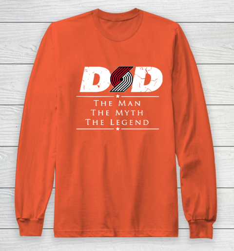 Portland Trail Blazers NBA Basketball Dad The Man The Myth The Legend Long Sleeve T-Shirt 3