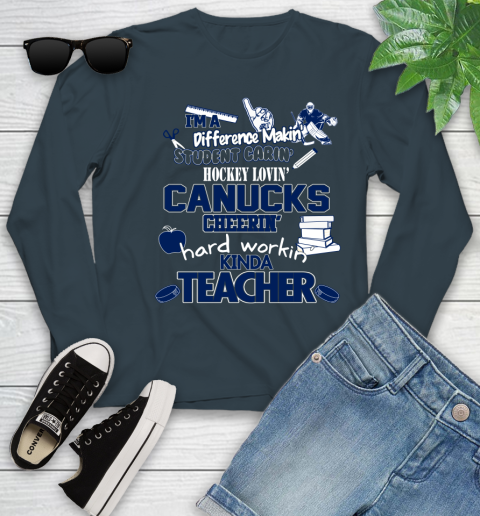 Vancouver Canucks NHL I'm A Difference Making Student Caring Hockey Loving Kinda Teacher Youth Long Sleeve 9