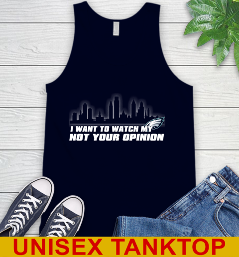 Philadelphia Eagles NFL I Want To Watch My Team Not Your Opinion Tank Top 2