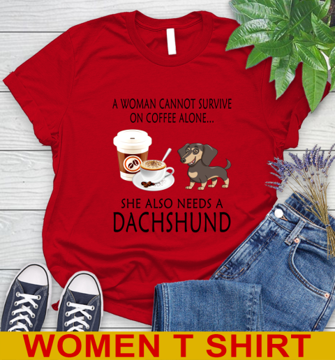 Women cannot survive on coffee alone she also need a DACHSHUND tshirt 81