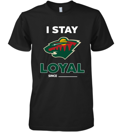 Minnesota Wild I Stay Loyal Since Personalized Premium Men's T-Shirt