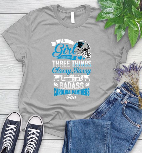 Carolina Panthers NFL Football A Girl Should Be Three Things Classy Sassy And A Be Badass Fan Women's T-Shirt 5